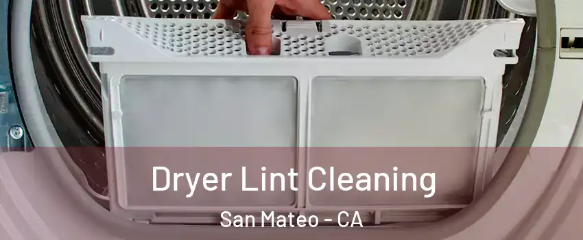  Dryer Lint Cleaning San Mateo - CA