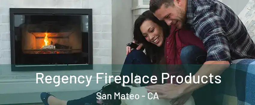  Regency Fireplace Products San Mateo - CA